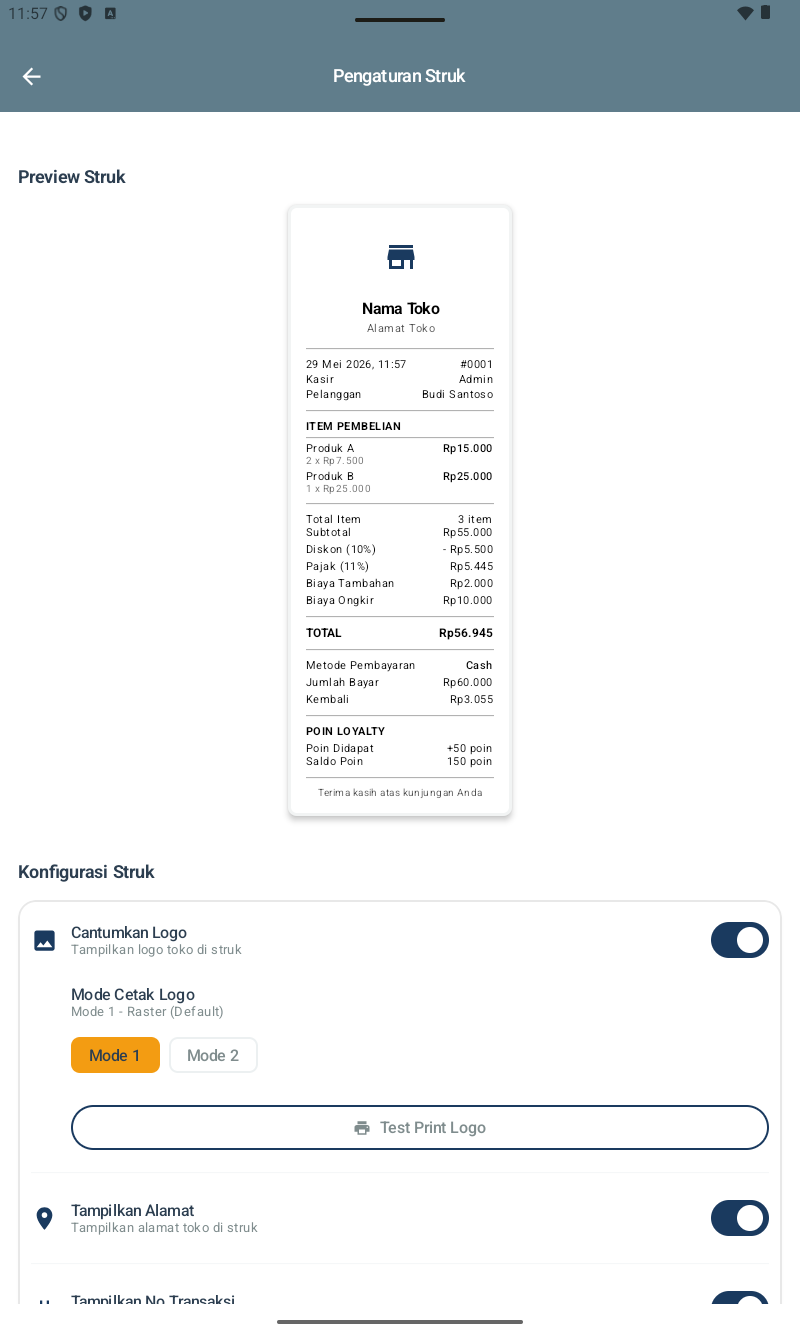 Pengaturan Struk — section Preview Struk menampilkan struk lengkap dengan: ikon toko, Nama Toko + Alamat Toko, tanggal & jam transaksi, No Transaksi #0001, Kasir Admin, Pelanggan Budi Santoso, ITEM PEMBELIAN (Produk A 2x@7.500 = 15.000, Produk B 1x@25.000), Total Item 3, Subtotal Rp55.000, Diskon 10% -Rp5.500, Pajak 11% Rp5.445, Biaya Tambahan Rp2.000, Biaya Ongkir Rp10.000, TOTAL Rp56.945, Metode Pembayaran Cash, Jumlah Bayar Rp60.000, Kembali Rp3.055, POIN LOYALTY (Poin Didapat +50, Saldo Poin 150), Terima kasih atas kunjungan Anda. Section Konfigurasi Struk: toggle Cantumkan Logo on, Mode Cetak Logo (Mode 1 Raster Default selected vs Mode 2), Test Print Logo button, toggle Tampilkan Alamat on, toggle Tampilkan No Transaksi