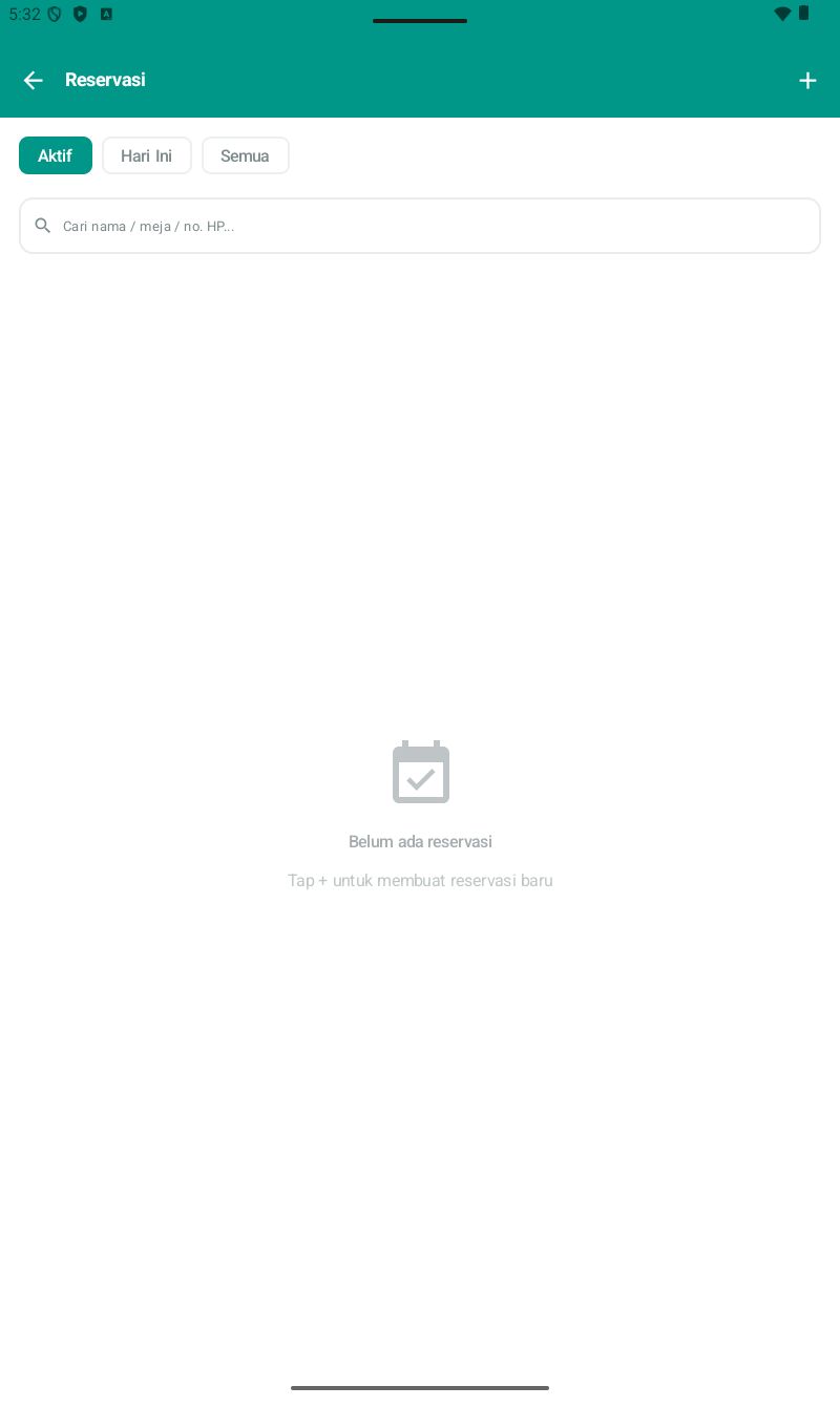 Halaman Reservasi — header teal/hijau, title Reservasi, (+) di kanan atas untuk buat reservasi baru. Filter tabs di atas: Aktif (selected, hijau), Hari Ini, Semua. Search bar 'Cari nama / meja / no. HP...'. Empty state: calendar check icon + 'Belum ada reservasi / Tap + untuk membuat reservasi baru'